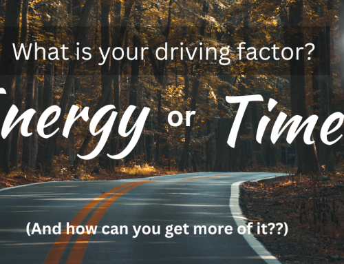 50. What is your driving factor? Energy or Time?